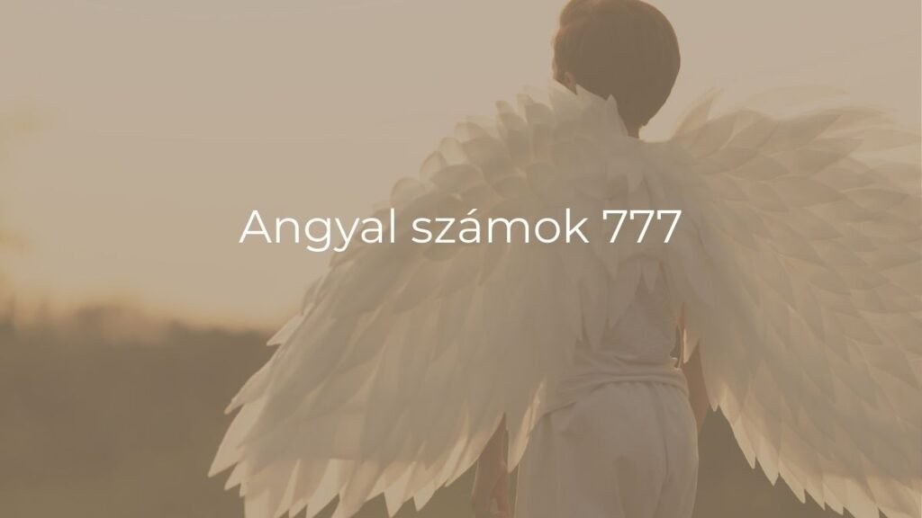 Angyal számok 777 – Tudd meg mit üzennek Neked az Angyalok! Angyal számok 777