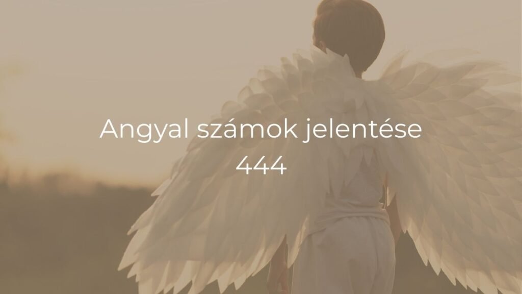 Angyal számok jelentése 444