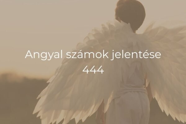 Angyal számok jelentése 444