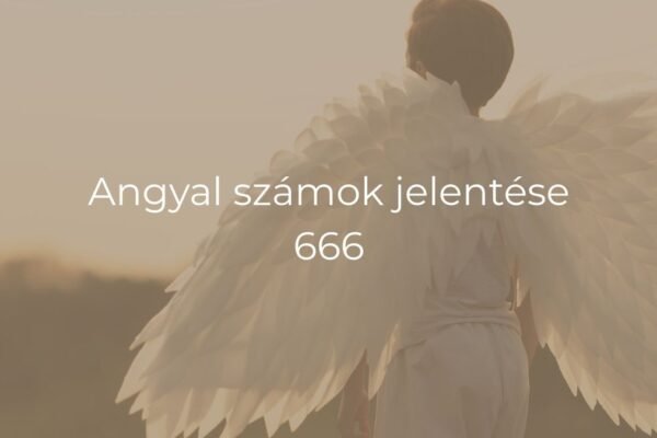 Angyal számok jelentése 666 – Tudd meg mit üzennek Neked az Angyalok! Angyal számok jelentése 666