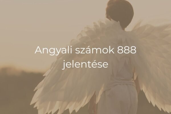 Angyali számok 888 jelentése